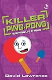 Killer ping-pong : surviving life at home