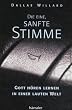 Die eine, sanfte Stimme. Gott h�ren lernen in einer lauten Welt