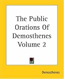 The Public Orations Of Demosthenes Volume 2