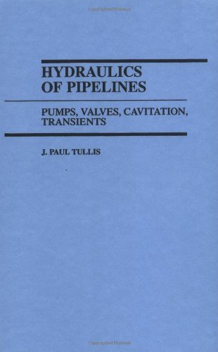Hydraulics of Pipelines: Pumps, Valves, Cavitation, Transients On Sale