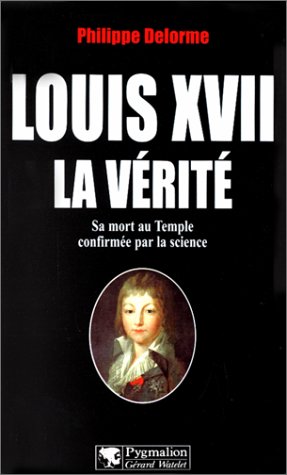 City Travel Guides Discounted  Books : Louis XVII, la vérité: Sa mort au Temple confirmée par la science