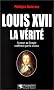 Louis XVII : la v�rit�