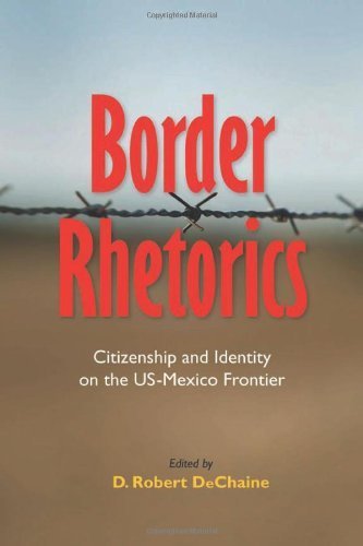 Border Rhetorics: Citizenship and Identity on the US-Mexico Frontier (Albma Rhetoric Cult & Soc Crit) (August 30, 2012) Paperback