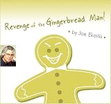 Revenge of the Gingerbread Man!