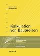 Kalkulation von Baupreisen. Hochbau-Tiefbau-Schl�sselfertiges Bauen; mit kompletten Berechnungsbeispielen
