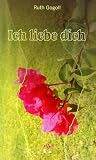 Ich liebe dich - Ruth Gogoll