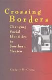 Crossing Borders: Changing Social Identities in Southern Mexico