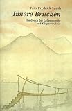 Innere Brucken: Handbuch Der Lebensenergie Und Korperstruktur (German Edition)