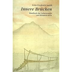 Innere Brucken: Handbuch Der Lebensenergie Und Korperstruktur