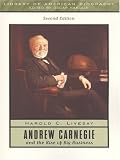 Andrew Carnegie and the Rise of Big Business (2nd Edition)