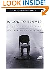 Is God to Blame? Moving Beyond Pat Answers to the Problem of Suffering