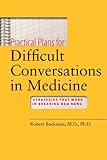 Practical plans for difficult conversations in medicine : strategies that work in breaking bad news