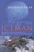Iceman: Uncovering the Life and Times of a Prehistoric Man Found in an Alpine Glacier