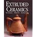 Extruded Ceramics: Techniques, Projects, Inspirations (Ceramics)