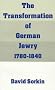 The Transformation of German Jewry, 1780-1840 (Studies in Jewish History)