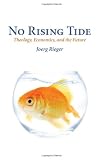 No Rising Tide: Theology, Economics, and the Future