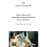 Questi Romani! Diese R�mer!: Geschichten aus der Antikevon "Indro Montanelli"