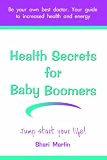 Health Secrets for Baby Boomers: Jump Start Your Life