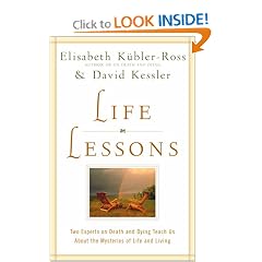 Life Lessons: Two Experts on Death and Dying Teach Us About the Mysteries of Life and Living