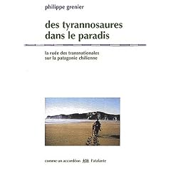 Des tyrannosaures dans le paradis. : La ru�e des transnationales sur la Patagonie chilienne