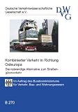 Produkt-Bild: Kombinierter Verkehr Richtung Osteuropa - Die notwendige Alternative zum Strasseng&uuml;terverkehr: Workshop der DVWG am 20./21. November in Dresden im ... f&uuml;r Verkehr, Bau- und Wohnungswesen (BMVBW)