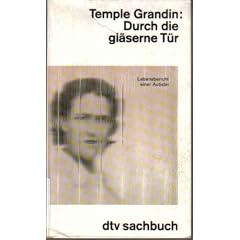 Durch die gl�serne T�r. Lebensbericht einer Autistin. ( sachbuch).