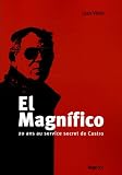 El Magnifico : 20 ans au service secret de Castro
