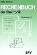 Rechenbuch der Elektronik. L�sungsheft: F�r gewerbliche Berufs- und Fachschulen, f�r die Fort- und Weiterbildung und f�r den Selbstunterricht
