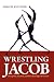 Search : Wrestling Jacob: Deception, Identity, and Freudian Slips in Genesis