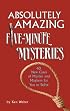 Absolutely Amazing Five-Minute Mysteries