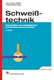 Schwei&szlig;technik: Schwei&szlig;en von metallischen Konstruktionswerkstoffen - 