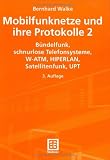 Mobilfunknetze und ihre Protokolle, 2 Bde., Bd.2, Bündelfunk, schnurlose Telefonsysteme, W-ATM, HIPERLAN, Satellitenfunk, UPT: Bd 2