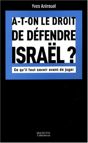 A-t-on le droit de défendre Israël ? : Ce qu'il faut savoir avant de juger