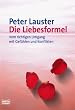 Die Liebesformel: Vom richtigen Umgang mit Gef�hlen und Konflikten
