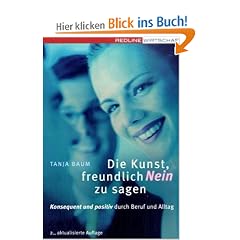 Die Kunst, freundlich Nein zu sagen: Konsequent und positiv durch Beruf und Alltag