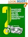 Whatever Happened to the British Motor Cycle Industry? (A Foulis motorcycling book)