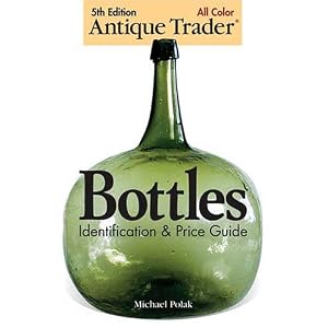 Antique Trader Bottles Identification & Price Guide