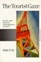 The Tourist Gaze: Leisure and Travel in Contemporary Societies (Theory, Culture and Society Series)
