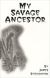 Review James M Stoughton  / My Savage Ancestor