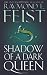 Shadow of a Dark Queen: Book I of The Serpentwar Saga: Serpentwar Saga Bk. 1 (The Riftwar Cycle: the Serpentwar Saga)