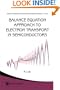 Balance Equation Approach To Electron Transport In Semiconductors (Frontiers of Research with the Chinese Academy of Sciences)