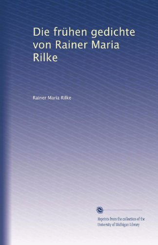 Die frühen gedichte von Rainer Maria Rilke (German Edition)