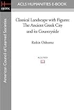 Classical Landscape with Figures: The Ancient Greek City and its Countryside