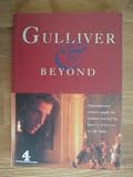 Gulliver & beyond : contemporary writers apply the lessons learned by Swift's traveller to life today
