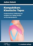 Kompaktkurs Kinetische Tapes: Praxisorientierte Einführung und Handbuch zur Taping-Therapie am Bewegungsapparat