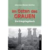 Im Osten das Grauen: Ein Kriegstagebuch