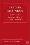 Britain Colonized: Hollywood's Appropriation of British Literature