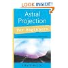 Astral Projection  for Beginners: Six Techniques for Traveling to Other Realms