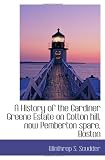A History of the Gardiner Greene Estate on Cotton hill, now Pemberton spare, Boston