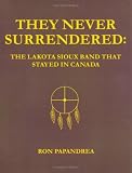 They Never Surrendered: The Lakota Sioux Band That Stayed In Canada